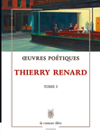 Œuvres Poétiques Tome 1 (Thierry Renard)
