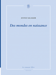 Des mondes en naissance (Annie Salager)