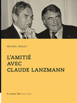 L'amitié avec Claude Lanzmann (Michel Deguy)