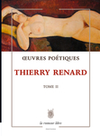 Œuvres Poétiques Tome 2 (Thierry Renard)
