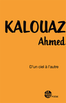 D'un ciel à l'autre (Ahmed Kalouaz)