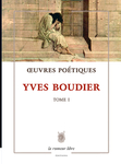 Œuvres Poétiques Yves Boudier Tome 1 (Boudier Yves)