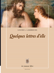 Quelques lettres d'elle (L. Lambrichs Louise)