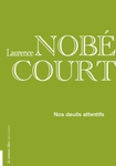 Nos deuils attentifs (Nobécourt Laurence)