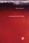 La Maison sans vitres (Sylvie Fabre G.)