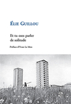 Et tu oses parler de solitude (Guillou Élie)