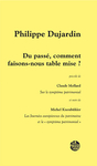 Du passé, comment faison-nous table mise ? (Philippe Dujardin)